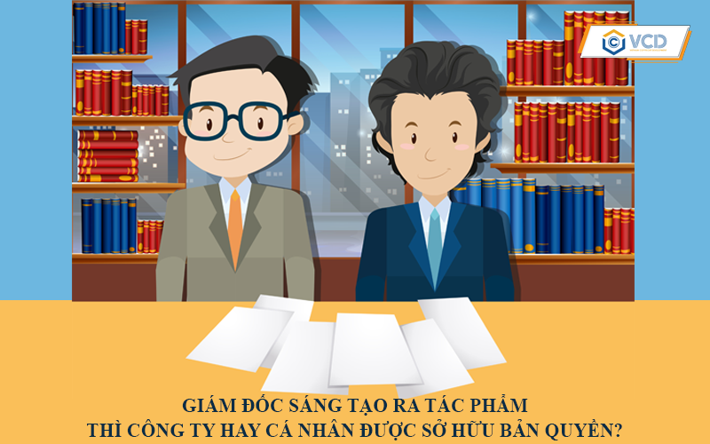 Giám đốc sáng tạo ra tác phẩm thì công ty hay cá nhân được sở hữu bản quyền?