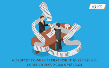 Giải quyết tranh chấp phát sinh từ quyền tác giả có yếu tố nước ngoài ở Việt Nam