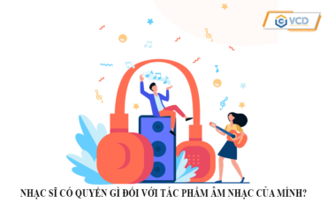 Nhạc sĩ có quyền gì đối với tác phẩm âm nhạc của mình?