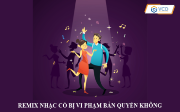 Remix nhạc có bị vi phạm bản quyền không