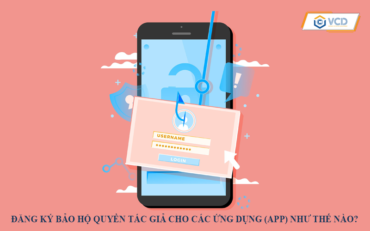 Đăng ký bảo hộ quyền tác giả cho các ứng dụng (App) như thế nào?