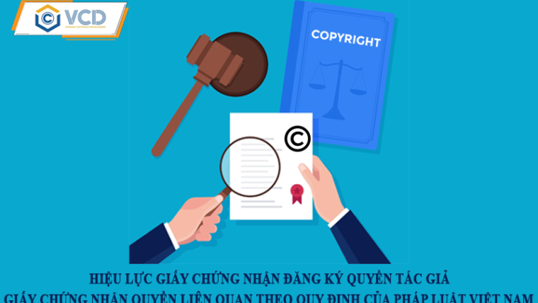 Hiệu lực giấy chứng nhận đăng ký quyền tác giả, giấy chứng nhận đăng ký quyền liên quan theo quy định pháp luật Việt Nam