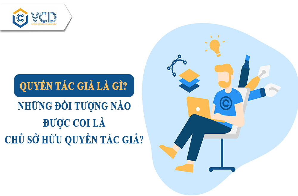 Quyền tác giả là gì? Những đối tượng nào được coi là chủ sở hữu quyền tác giả?