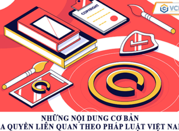 Những nội dung cơ bản của quyền liên quan theo pháp luật Việt Nam