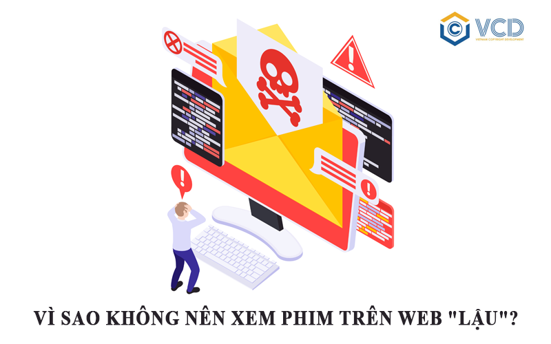 Vì sao không nên xem phim trên web “lậu”?