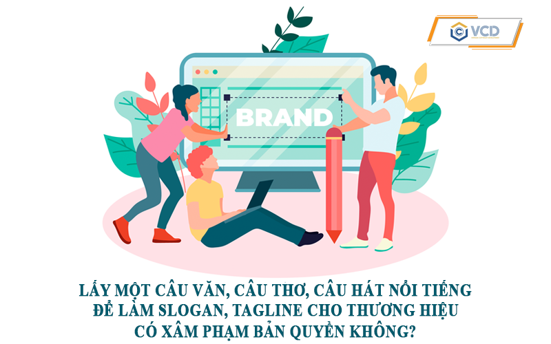 Lấy một câu văn, câu thơ, câu hát nổi tiếng để làm slogan, tagline cho thương hiệu có xâm phạm bản quyền không?