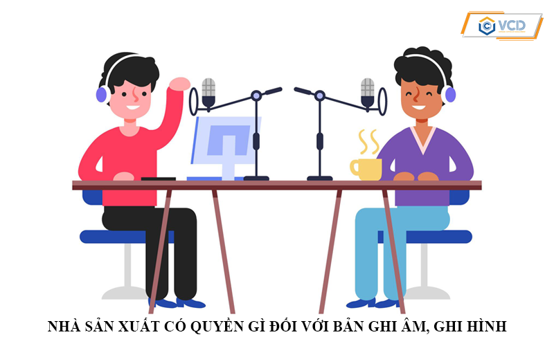 Nhà sản xuất có quyền gì đối với bản ghi âm ghi hình