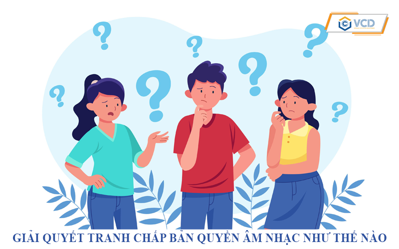 Giải quyết tranh chấp bản quyền âm nhạc như thế nào?