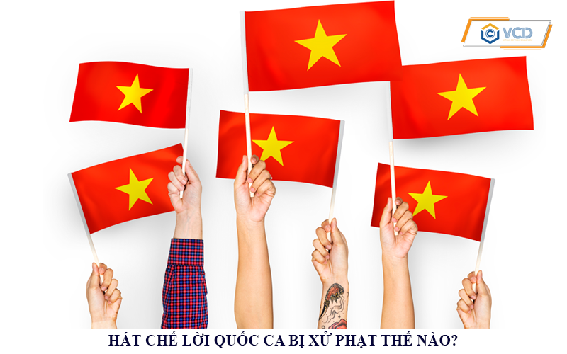 Hát chế lời Quốc ca bị xử phạt thế nào?