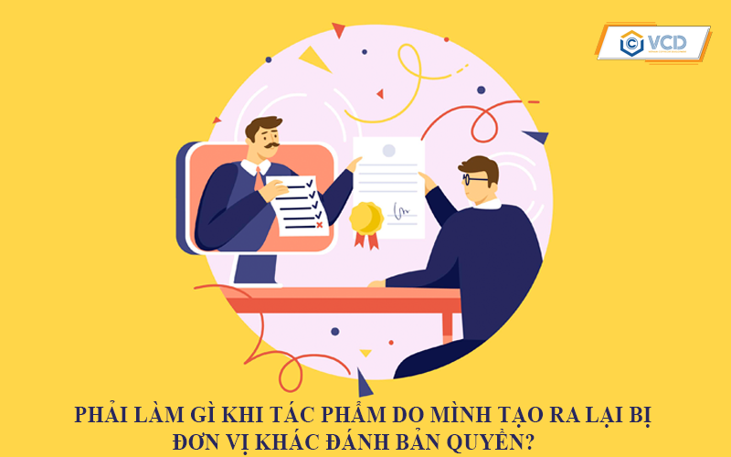 Phải làm gì khi tác phẩm do mình tạo ra lại bị đơn vị khác đánh bản quyền?