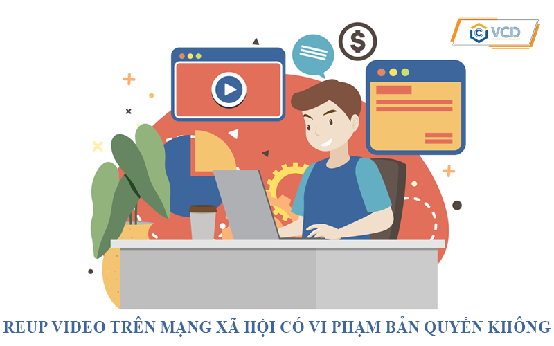 Reup video trên mạng xã hội có vi phạm bản quyền không?