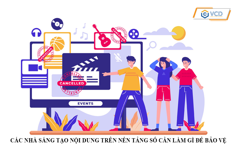 Các nhà sáng tạo nội dung trên nền tảng số cần làm gì để bảo vệ bản quyền cho tác phẩm của mình?