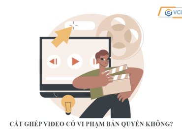 Cắt ghép video có vi phạm bản quyền không?