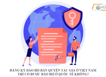Đăng ký bảo hộ bản quyền tác giả ở Việt Nam thì có được bảo hộ ở Quốc tế không?